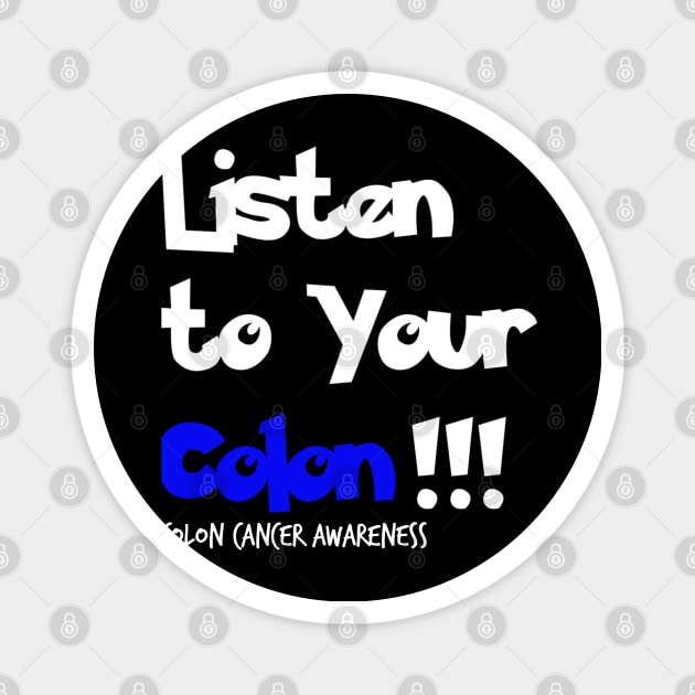Listen to Your Colon Colon Cancer Symptoms Awareness Ribbon Magnet by YourSelf101